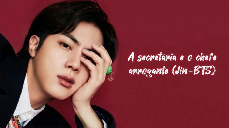 A secretária e o chefe arrogante (Jin-BTS)