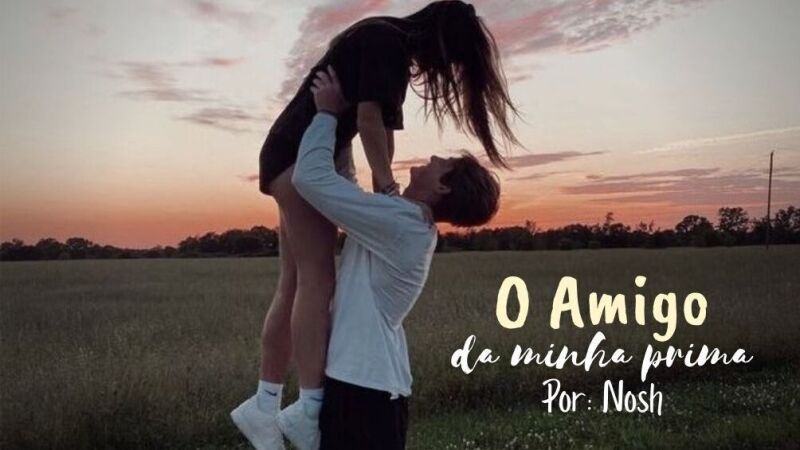 O amigo da minha prima