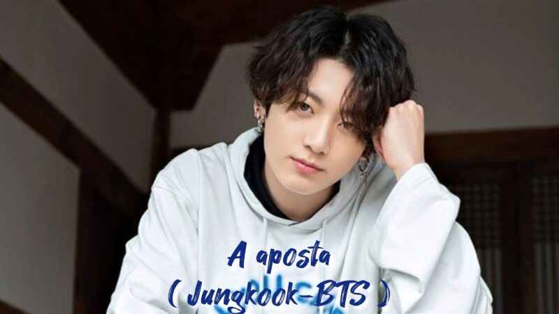 A aposta ( Jungkook-bts )